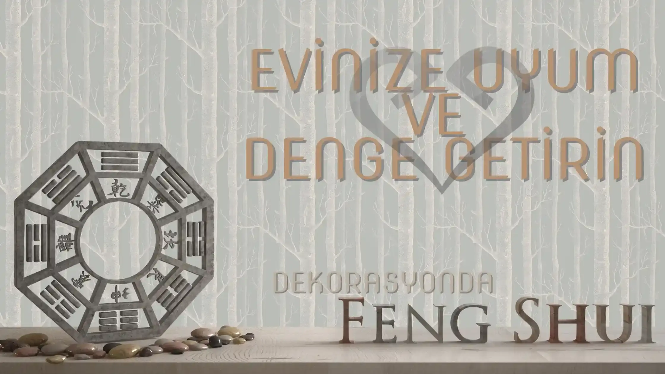 Feng Shui ile Dekorasyon: Evinize Uyum ve Denge Getirin