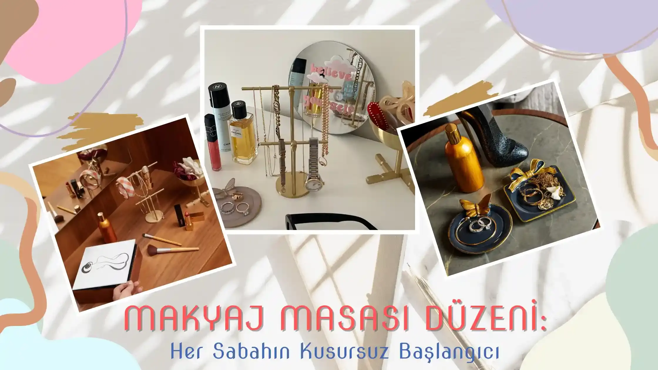 MAKYAJ MASASI DÜZENİ: HER SABAHIN KUSURSUZ BAŞLANGICI